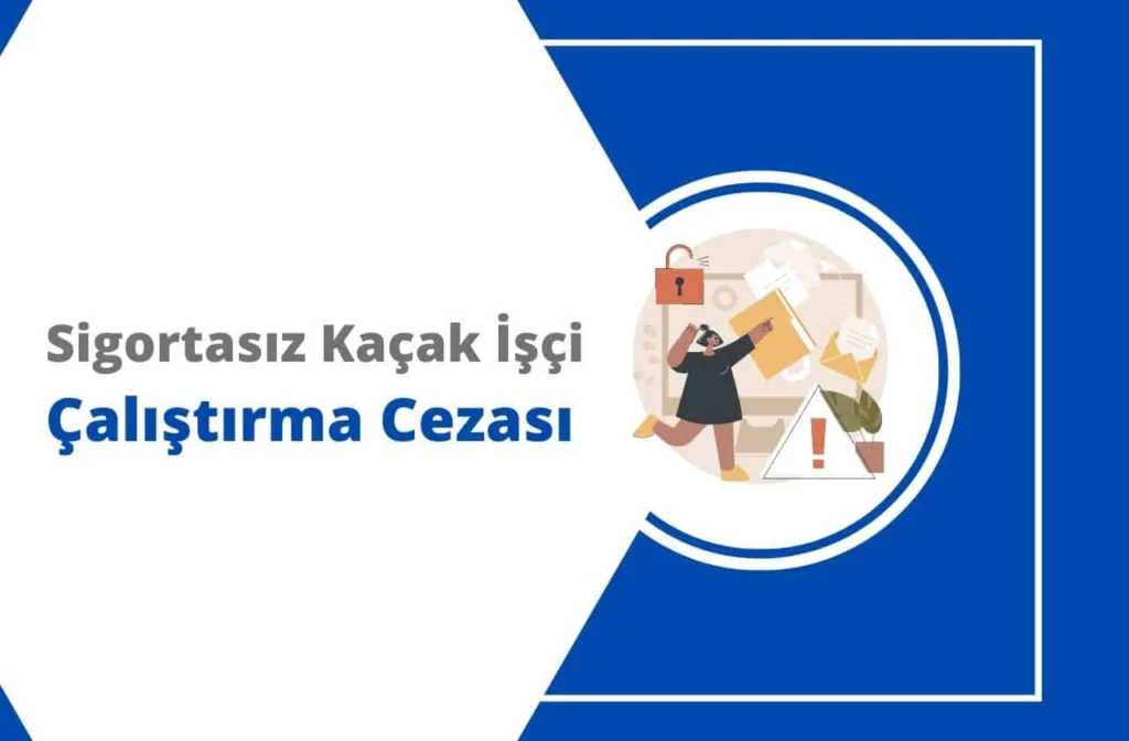 kaçak işçi çalıştırma cezası