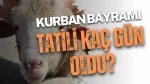 kurban bayramı tatili uzatıldı mı